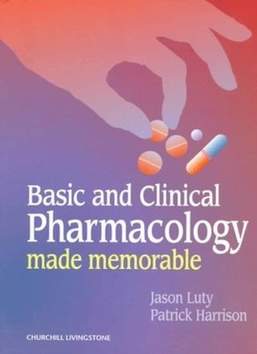 Basic and Clinical Pharmacology Made Memorable,Jason Luty BSc  M