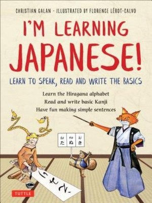 I'm Learning Japanese!: Learn To Speak, Read And Write The Basics