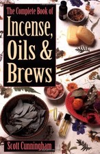 THE COMPLETE BOOK OF INCENSE, OILS AND BREWS (LLEWELLYN'S By
