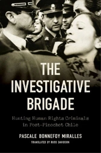 The Investigative Brigade - (latin America In Translation/en Traducción/em  Tradução) By Pascale Bonnefoy Miralles (paperback) : Target