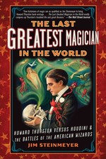The Last Greatest Magician In The World: Howard Thurston Ver...