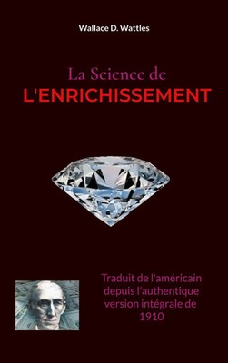 La Science de l'Enrichissement Wallace D. Wattles Taschenbuch Französisch 2021