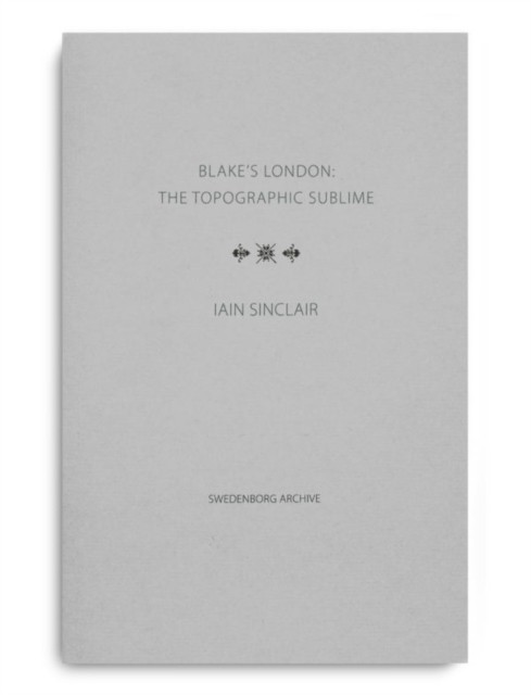 Blake's London: the Topographic Sublime by Iain Sinclair, Ste... - 9780854481705 - Image 5