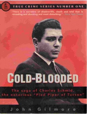 Cold-Blooded: The Saga of Charles Schmid, the Notorious ''Pied Piper of Tucson''