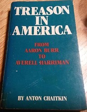 TREASON IN AMERICA: FROM AARON BURR TO AVERELL HARRIMAN By Anton Chaitkin