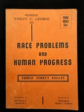 Wesley C George RACE PROBLEMS AND HUMAN PROGRESS 1st Printing THREE ESSAYS