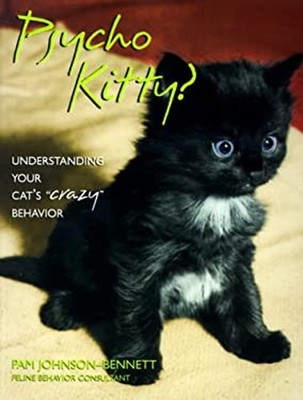 Psycho Kitty? : Understanding Your Cat's Crazy Behavior Pam Johns