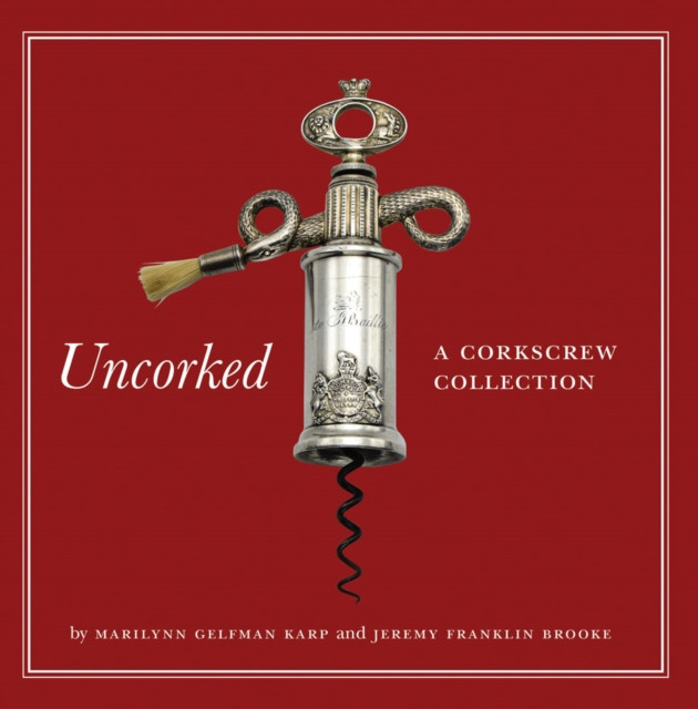 Uncorked A Corkscrew Collection by Marilynn Gelfman Karp (Hardback Book)