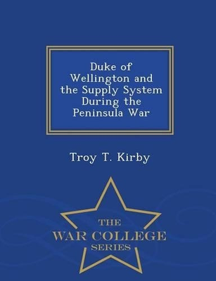 #ad Troy T Kirby Duke of Wellington and the Supply System Du Paperback UK IMPORT $26.90