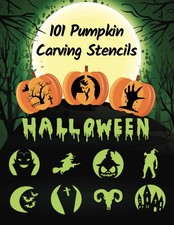 101 Pumpkin Carving Stencils: Template Patterns for Funny and Scary...