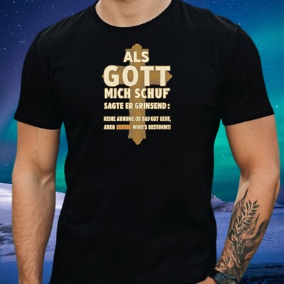 T-Shirt Herren Als Gott mich Schuf....Spruch Motiv Baumwolle Größe S bis 5XL