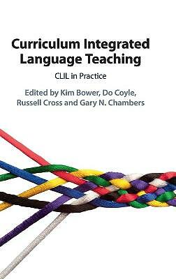 Curriculum Integrated Language Teaching CLIL in Practice Bower Coyle Cross