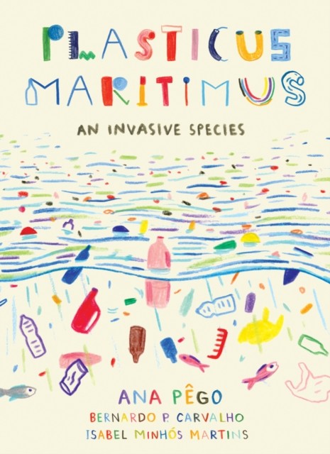 Plasticus Maritimus An Invasive Species by Ana Pego (Paperback Book)