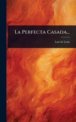 La Perfecta Casada... by Luis de Le?3n Hardcover Book