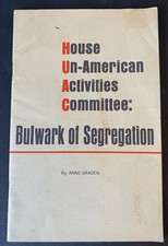 HOUSE UN-AMERICAN ACTIVITIES COMMITTEE : BULWARK OF SEGREGATION by Anne Braden