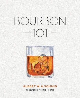 BOURBON 101 by Albert W. A. Schmid Hardback Self Help Business