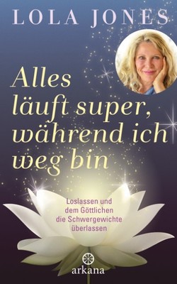 Lola Jones Alles läuft super, während ich weg bin
