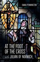 Emma Pennington | At The Foot Of The Cross With Julian Of Norwich | Taschenbuch