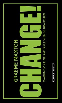 Graeme Maxton | CHANGE! | Buch | Deutsch (2018) | 160 S. | Komplett-Media GmbH