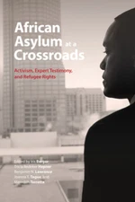 African Asylum At A Crossroads: Activism, Expert Testimony, And Refugee Rig...
