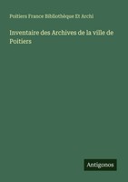 Inventaire Des Archives De La Ville De Poitiers Archi Taschenbuch FranzöSisch