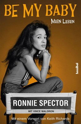 Be My Baby Mein Leben Ronnie Spector (u. a.) Taschenbuch 408 S. Deutsch 2022