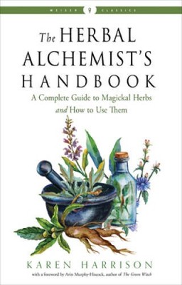 The Herbal Alchemists Handbook: A Complete Guide to Magickal Herb - VERY GOOD
