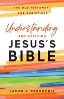 Jason S. Derouchie | Understanding And Applying Jesus's Bible | Taschenbuch