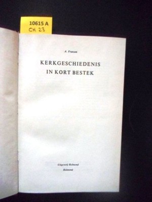 Kerkgeschiedenis in Kort Bestek. Kleine Kirchengeschichte. Franzen, August.: