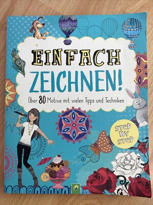 Einfach Zeichnen! Step by Step   Mit vielen Tipps & Techniken |  80 Motive