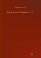 Irving Browne | The Track Of The Book-Worm | Buch | Englisch (2020) | 112 S.