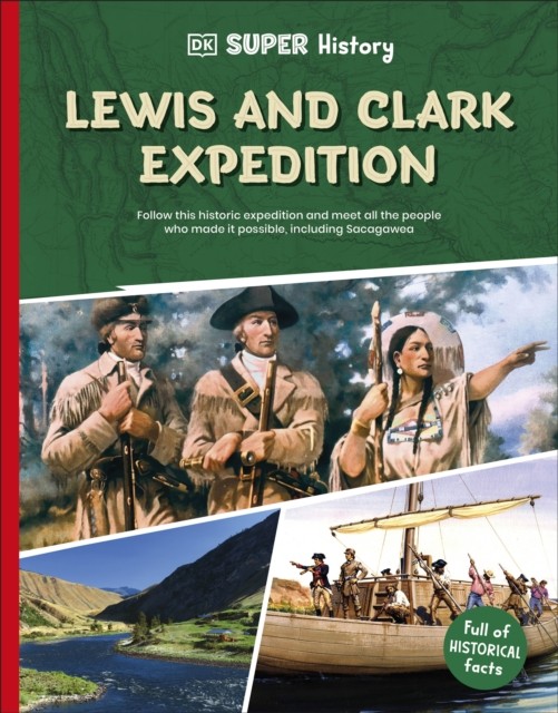 DK Super History Lewis and Clark Expedition by DK (Paperback Book)