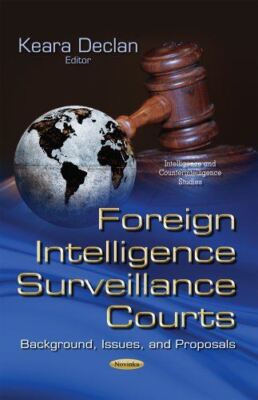 FOREIGN INTELLIGENCE SURVEILLANCE COUR: Background, Issues and