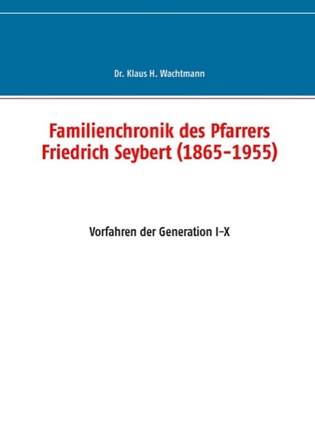 Thumbnail - Familienchronik Des Pfarrers Friedrich Seybert (1865-1955) | Buch |