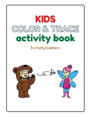 Kids Color And Trace Activity Book For Early Learners: Educational Bok, Young Ki