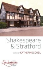 Katherine Scheil Shakespeare and Stratford (Hardback) Shakespeare And...