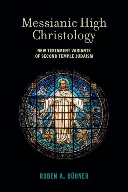 Messianic High Christology by Ruben A. Buhner HARDBACK 9781481315401