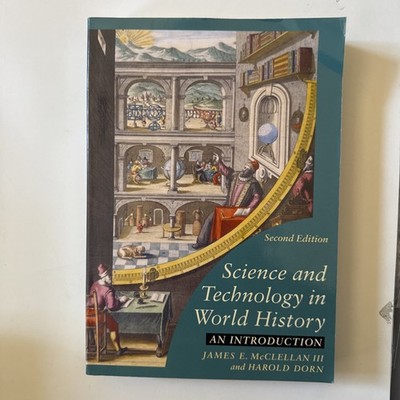 Science and Technology in World History : An Introduction by Harold Dorn and...