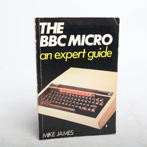 The BBC Micro An Expert Guide by Mike James ACORN 1980s Home Computer Book