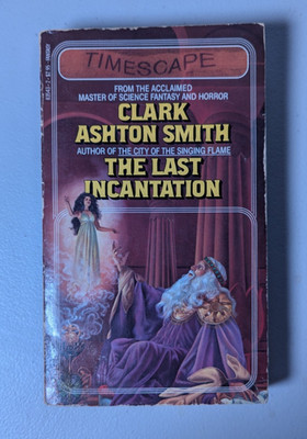 The Last Incantation by Clark Ashton Smith - 1st Timescape Pocket Books 1982