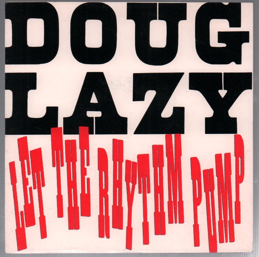 Doug Lazy Let the Rhythm Pump 7"" vinyl UK Atlantic 1989 7"" in pic sleeve A7919