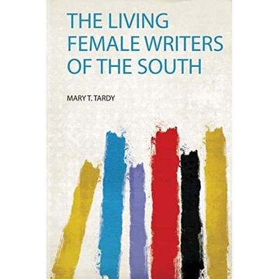 Living Female Writers of the South -  NEW Mary T. Tardy 2019
