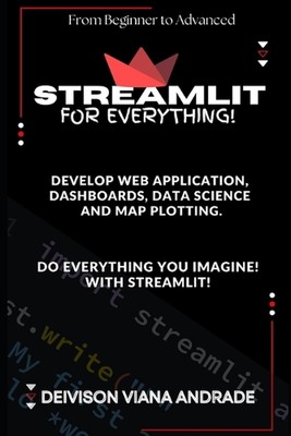 Streamlit - FOR EVERYTHING!: Develop web application, dashboards, data science a