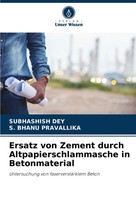 Subhashish Dey (U. A.) | Ersatz Von Zement Durch Altpapierschlammasche In...
