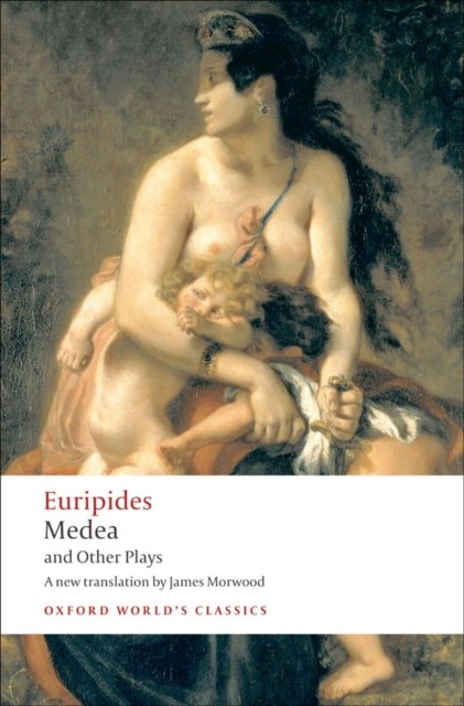 Medea & Other Plays