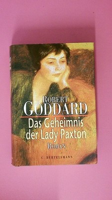 196496 Robert Goddard DAS GEHEIMNIS DER LADY PAXTON Roman HC