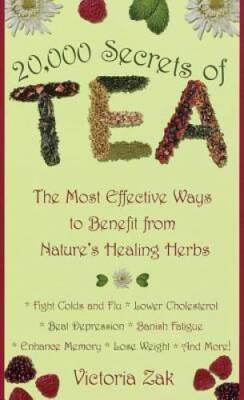 20,000 Secrets of Tea: The Most Effective Ways to Benefit from Nature's H - GOOD