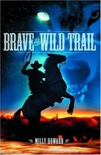 BRAVE THE WILD TRAIL By Milly Howard **BRAND NEW**