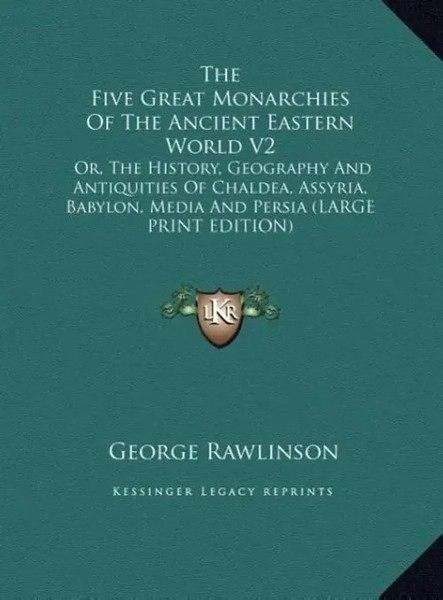 George Rawlinson | The Five Great Monarchies Of The Ancient Eastern World V2-image