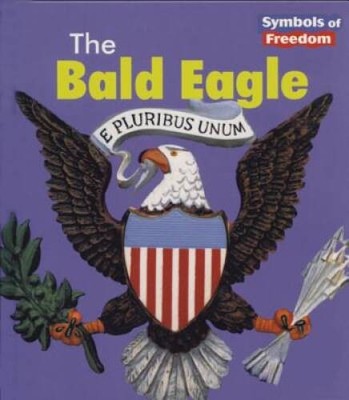 The Bald Eagle (Symbols of Freedom) - Paperback - VERY GOOD